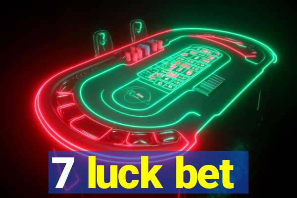 7 luck bet